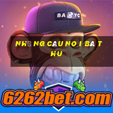 như ng câu no i bâ t hu