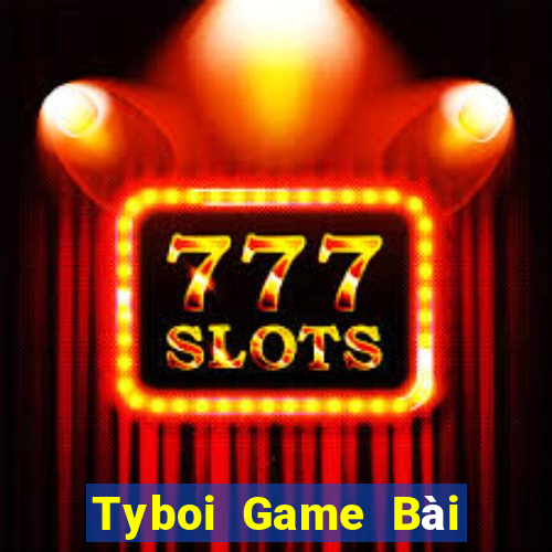 Tyboi Game Bài Quay Hũ