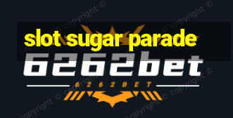 slot sugar parade