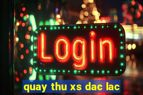 quay thu xs dac lac