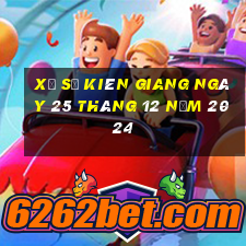 xổ số kiên giang ngày 25 tháng 12 năm 2024