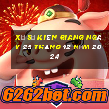 xổ số kiên giang ngày 25 tháng 12 năm 2024