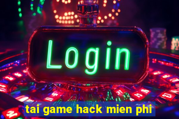 tai game hack mien phi