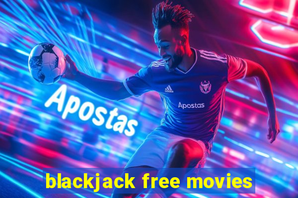 blackjack free movies