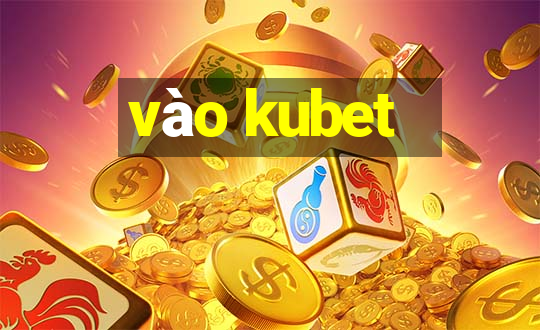 vào kubet