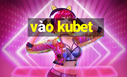 vào kubet