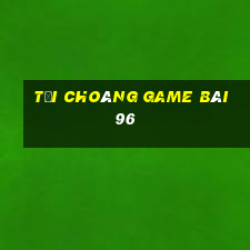 Tải Choáng Game Bài 96