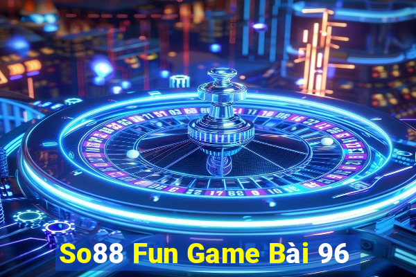 So88 Fun Game Bài 96