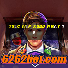 Trực tiếp XSBD ngày 19