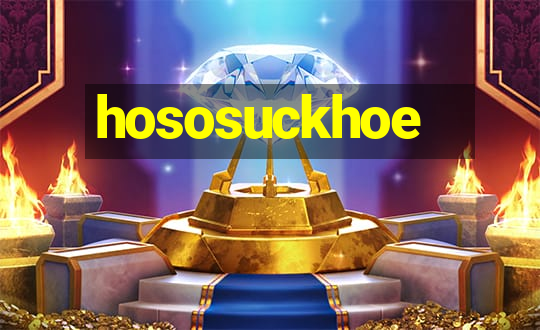 hososuckhoe