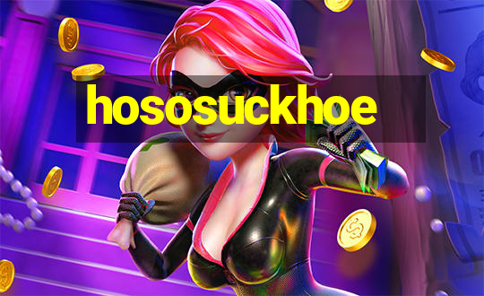 hososuckhoe