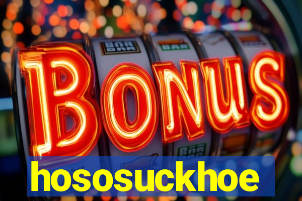 hososuckhoe