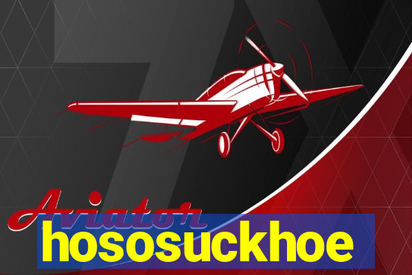 hososuckhoe