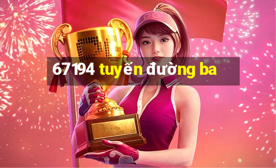 67194 tuyến đường ba