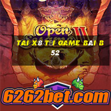 Tai X8 Tại Game Bài B52