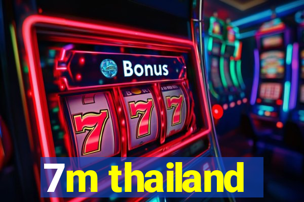 7m thailand