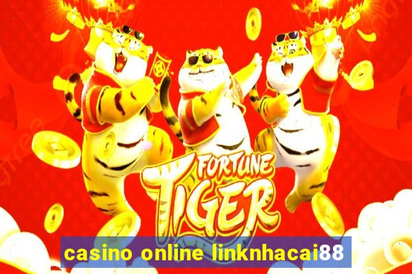 casino online linknhacai88