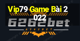 Vip79 Game Bài 2022