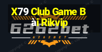 X79 Club Game Bài Rikvip