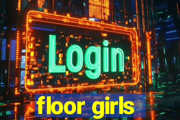 floor girls