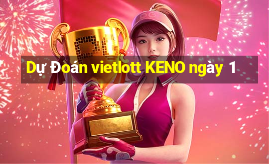 Dự Đoán vietlott KENO ngày 1