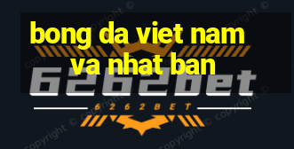 bong da viet nam va nhat ban