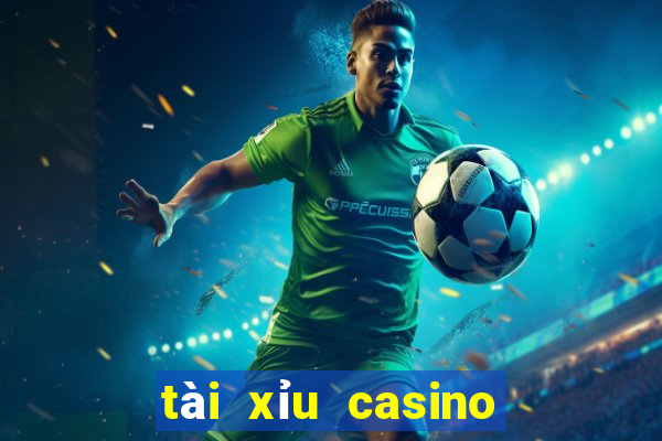 tài xỉu casino trực tuyến