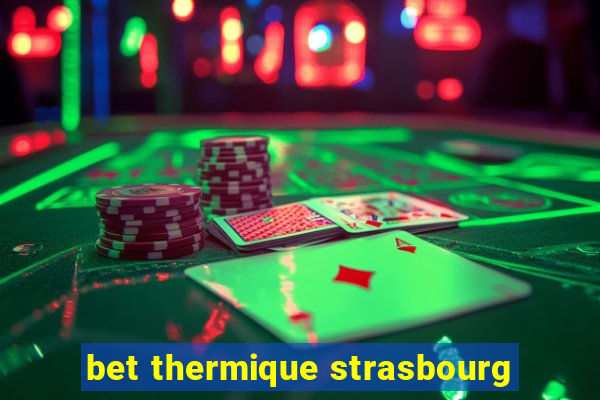 bet thermique strasbourg