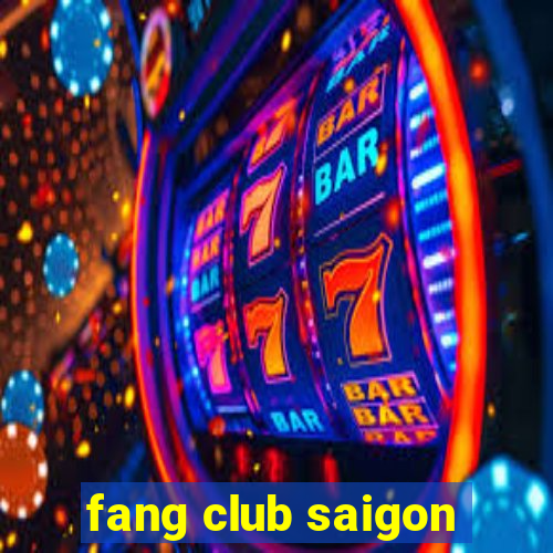 fang club saigon