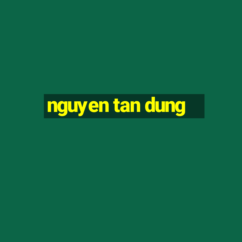 nguyen tan dung