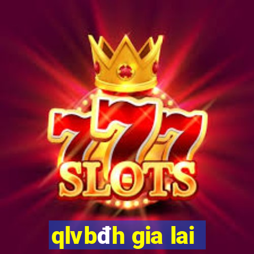 qlvbđh gia lai