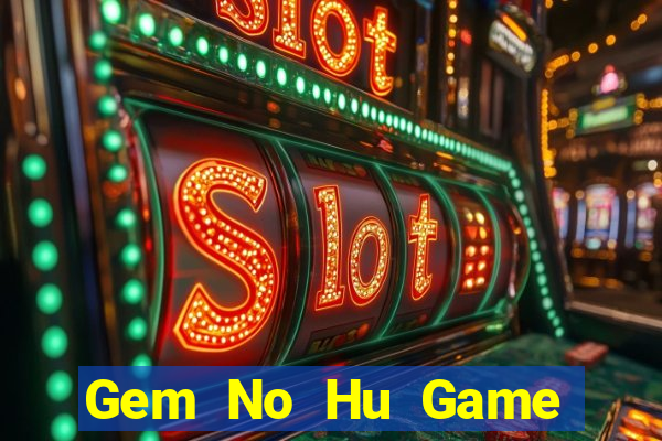 Gem No Hu Game Bài Qq