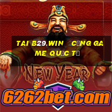 tai b29.win   cổng game quốc tế