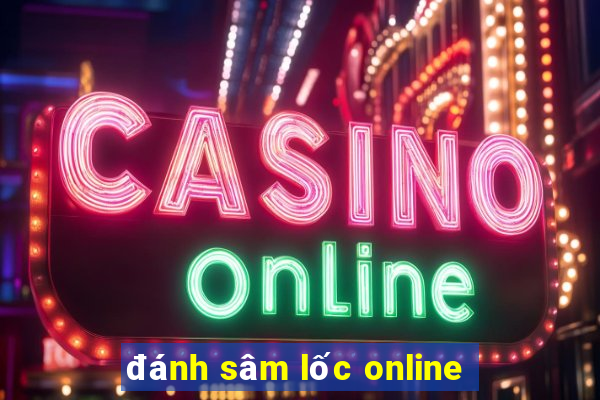 đánh sâm lốc online