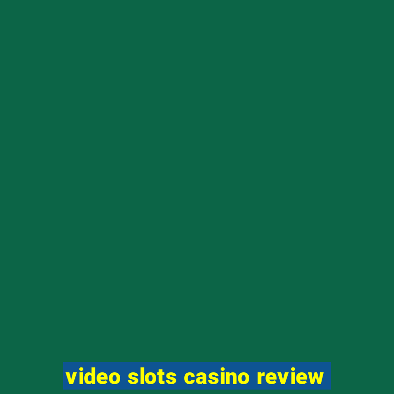 video slots casino review