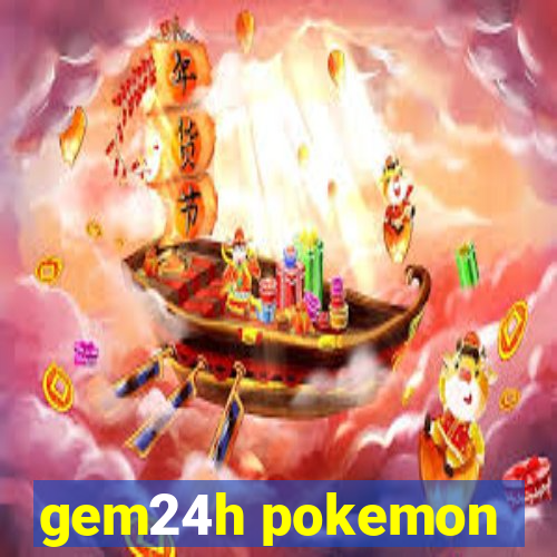 gem24h pokemon