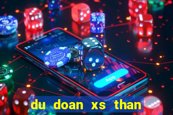 du doan xs than tai mn