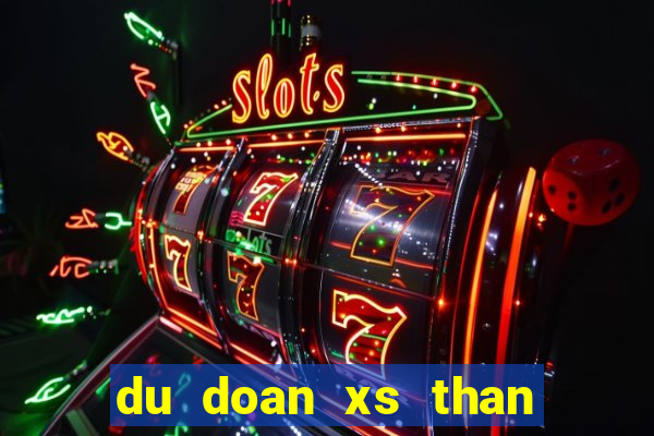 du doan xs than tai mn