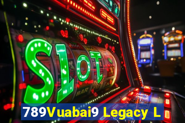 789Vuabai9 Legacy L