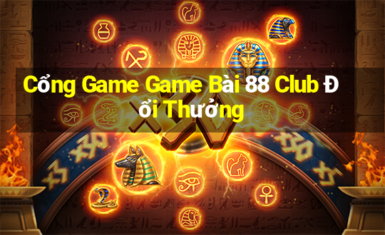 Cổng Game Game Bài 88 Club Đổi Thưởng