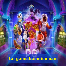 tai game bai mien nam