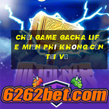 chơi game gacha life miễn phí không cần tải về