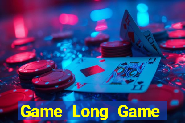 Game Long Game Bài Online