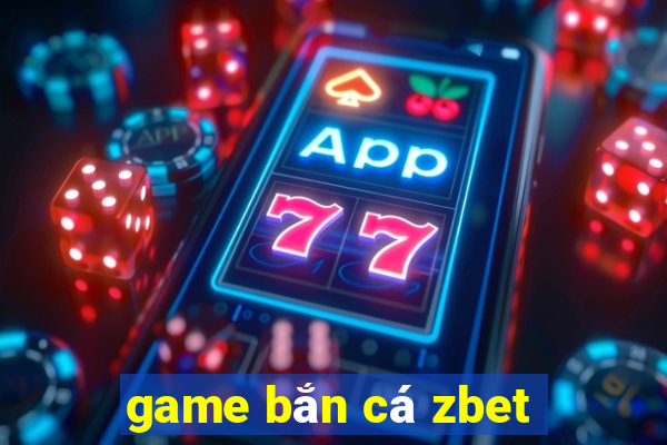 game bắn cá zbet