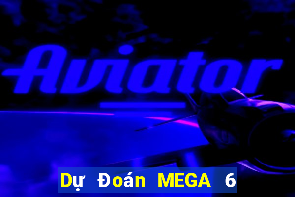 Dự Đoán MEGA 6 45 ngày 22