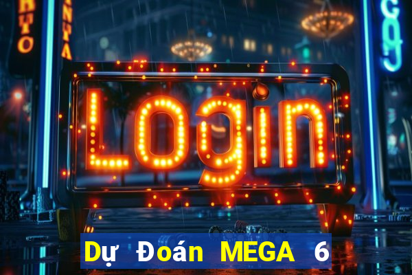 Dự Đoán MEGA 6 45 ngày 22