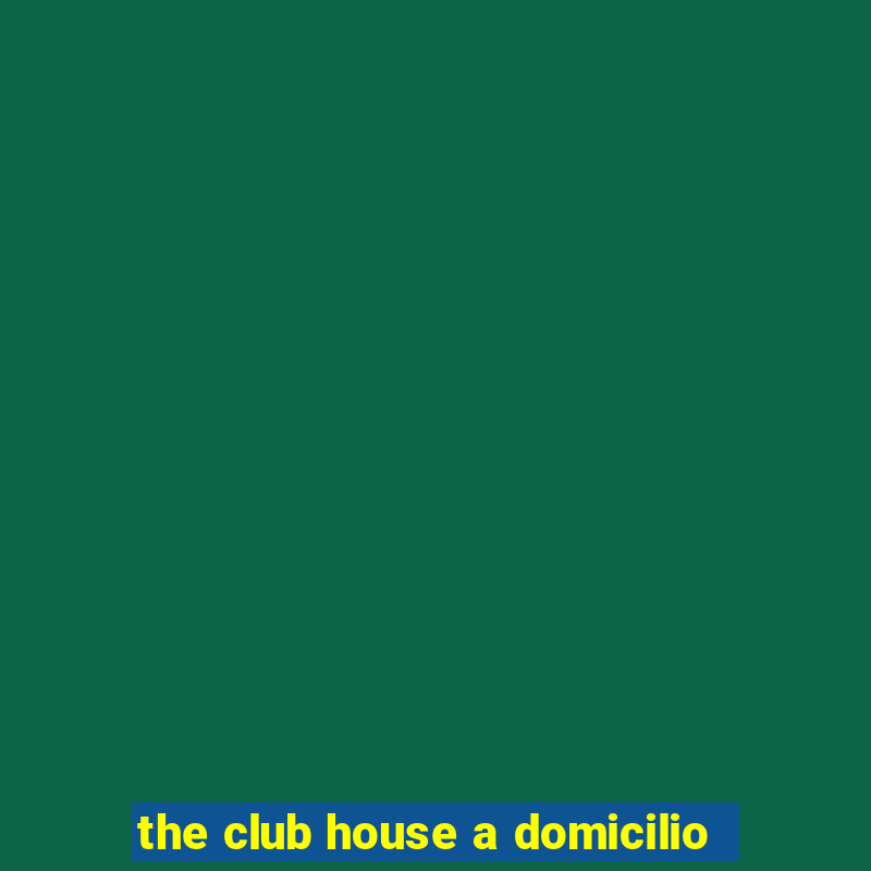 the club house a domicilio