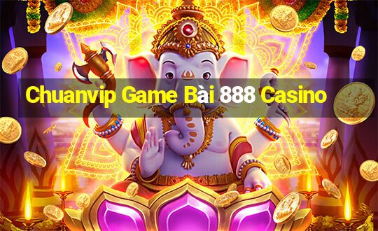 Chuanvip Game Bài 888 Casino