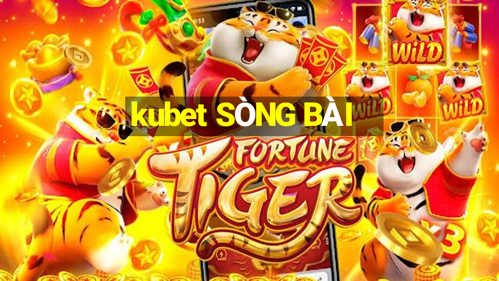 kubet SÒNG BÀI