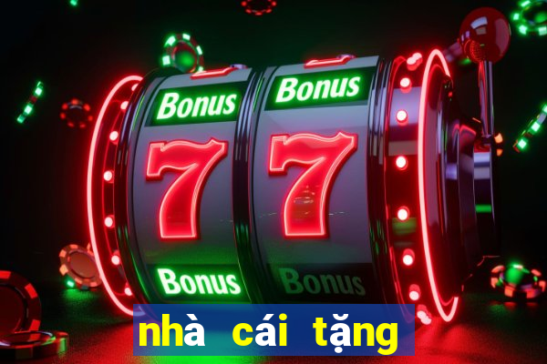 nhà cái tặng tiền cược free